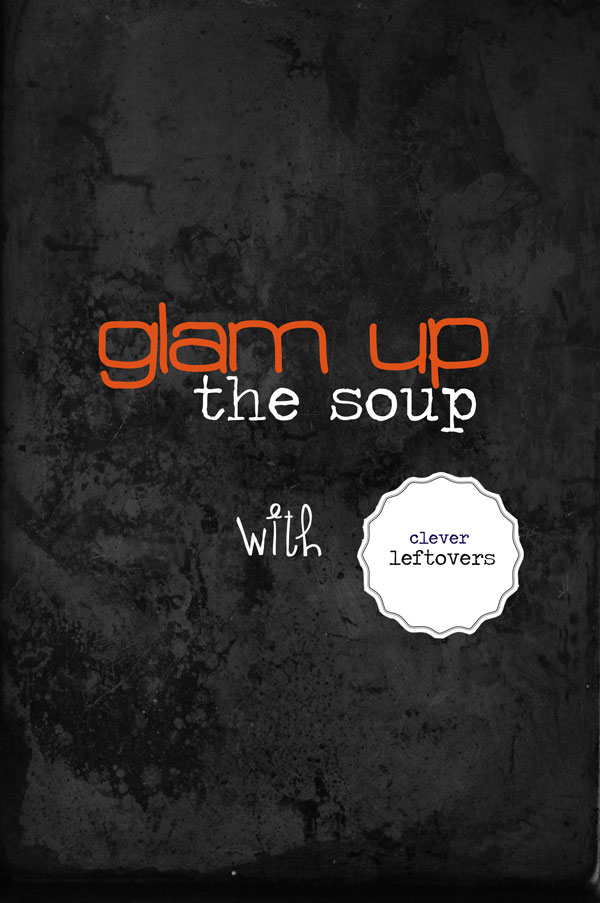 GLAM UP THE SOUP!